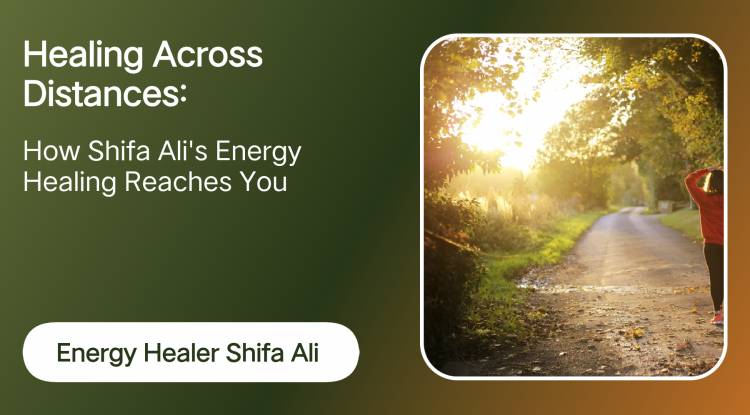 Healing Across Distances: How Shifa Ali's Energy Healing Reaches You